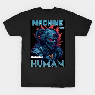 Machine Not Human T-Shirt